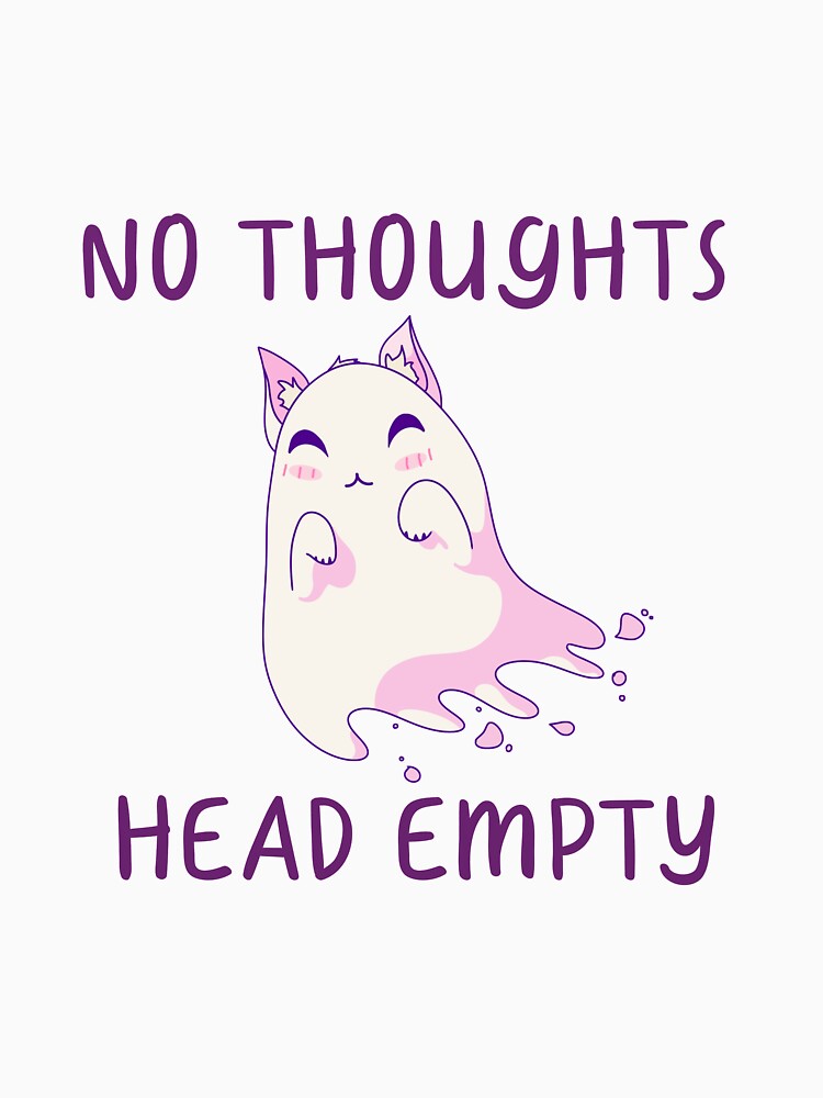 No Thoughts, Head Empty, Ghost Kitty by ForTheFrogWar