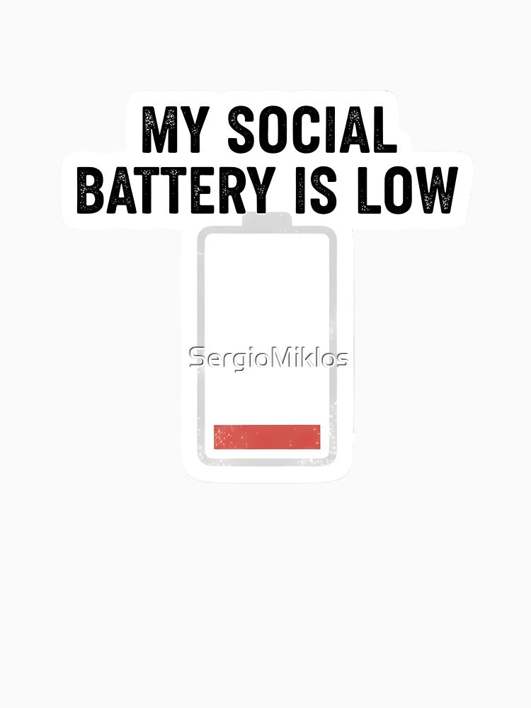 My Social Battery Is Low Sticker - Funny Introvert Humor & Mental Health Decal by SergioMiklos