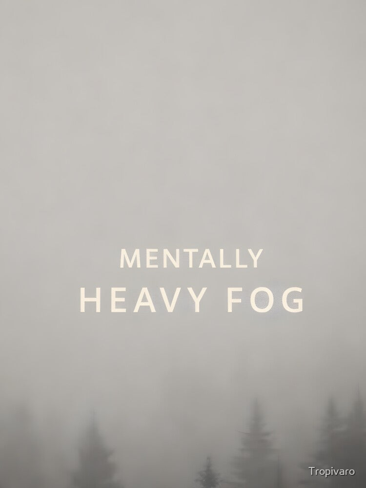 Mentally Heavy Fog Shirt – Minimal Aesthetic Mood Design – Calm Introvert Vibe by Tropivaro