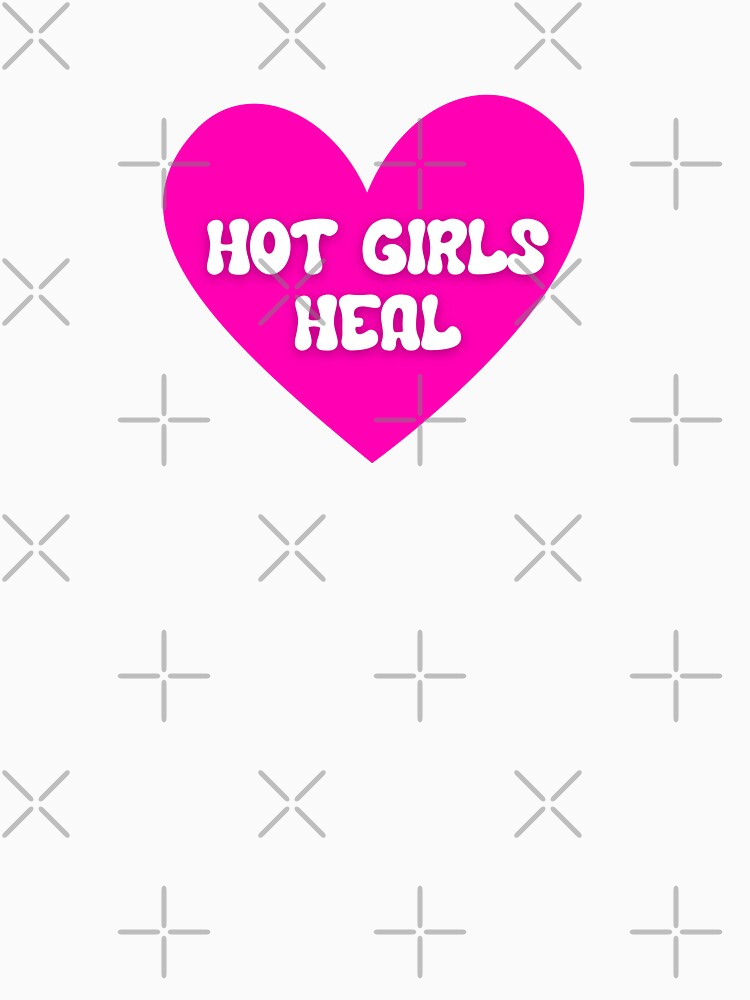 Hot Girls Heal by A Little Unhinged