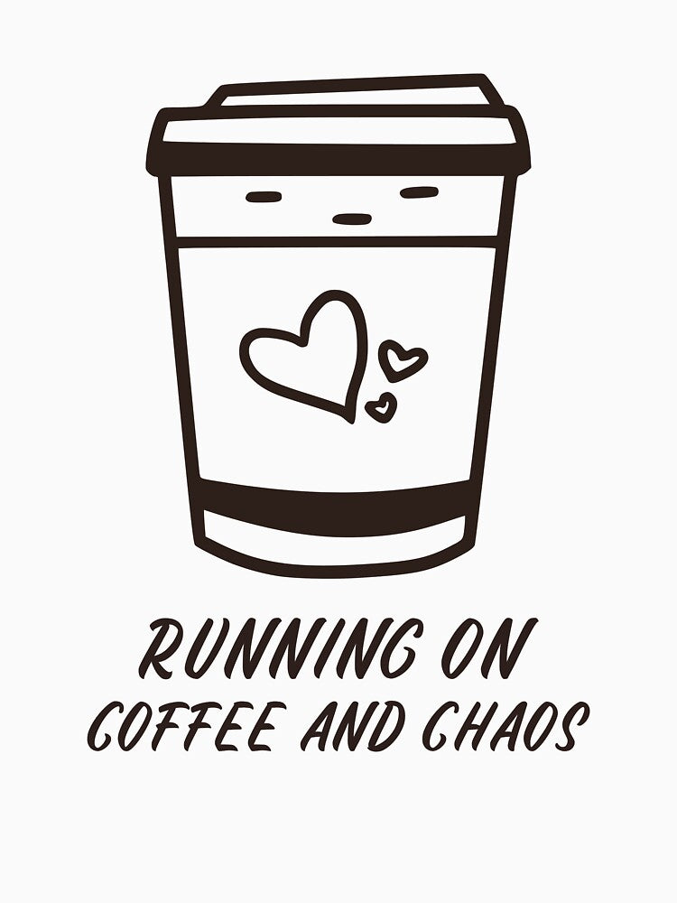 Running on coffee and chaos by BGTees1