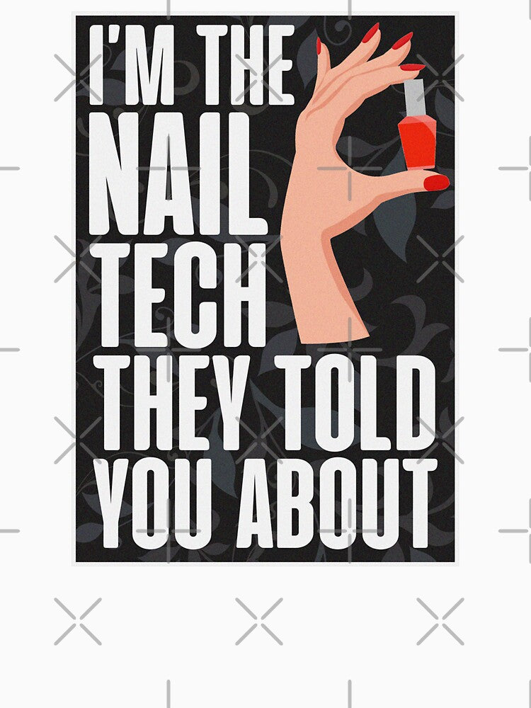 I'm The Nail Tech They Told You About by JackCurtis1991