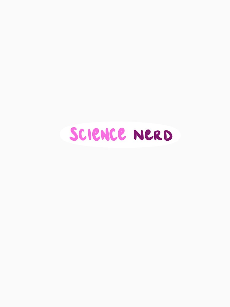 Science Nerd by Morgan Hoehns