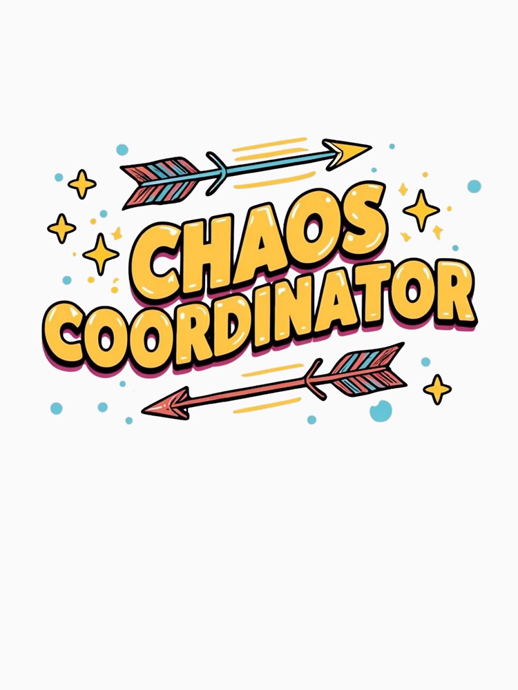 Chaos Coordinator | Funny Parent & Teacher Quote | Humorous Mom Life & Boss Design | Witty Work & Family Humor | Colorful Arrow & Star Art by Colorful-Garden