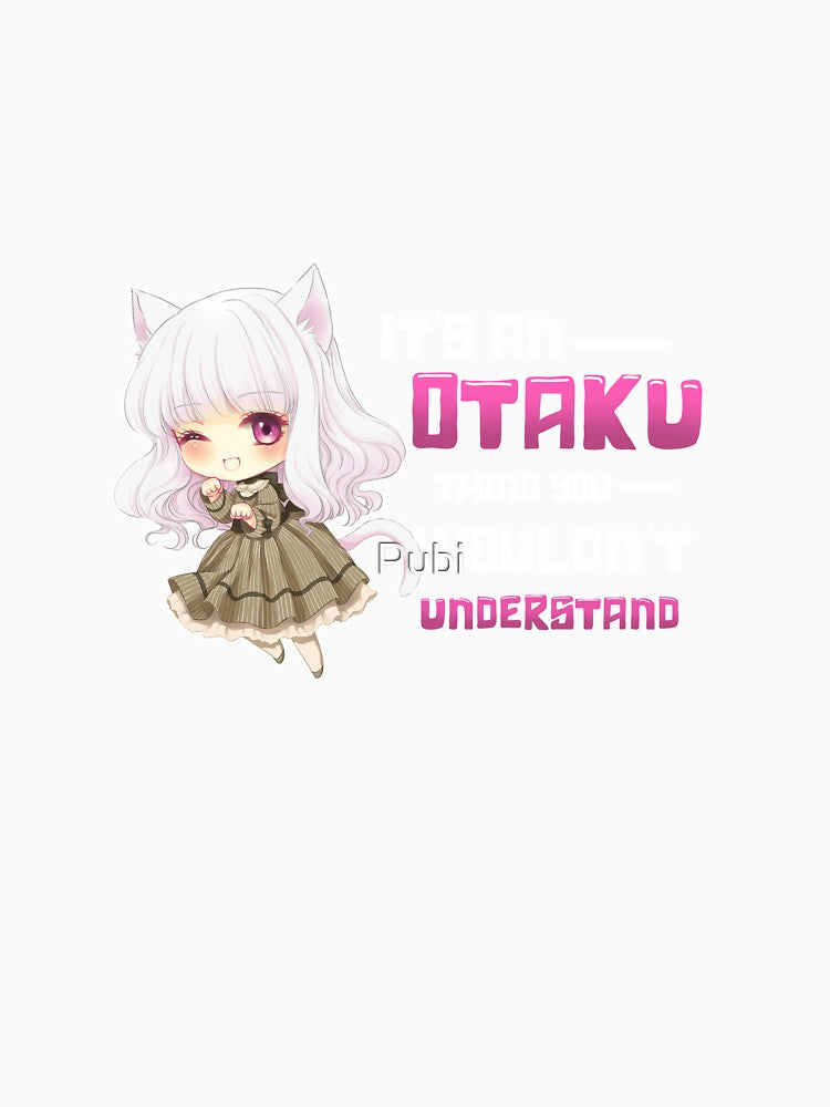 Chibi It's An Otaku Thing You Wouldn't Understand by Pubi