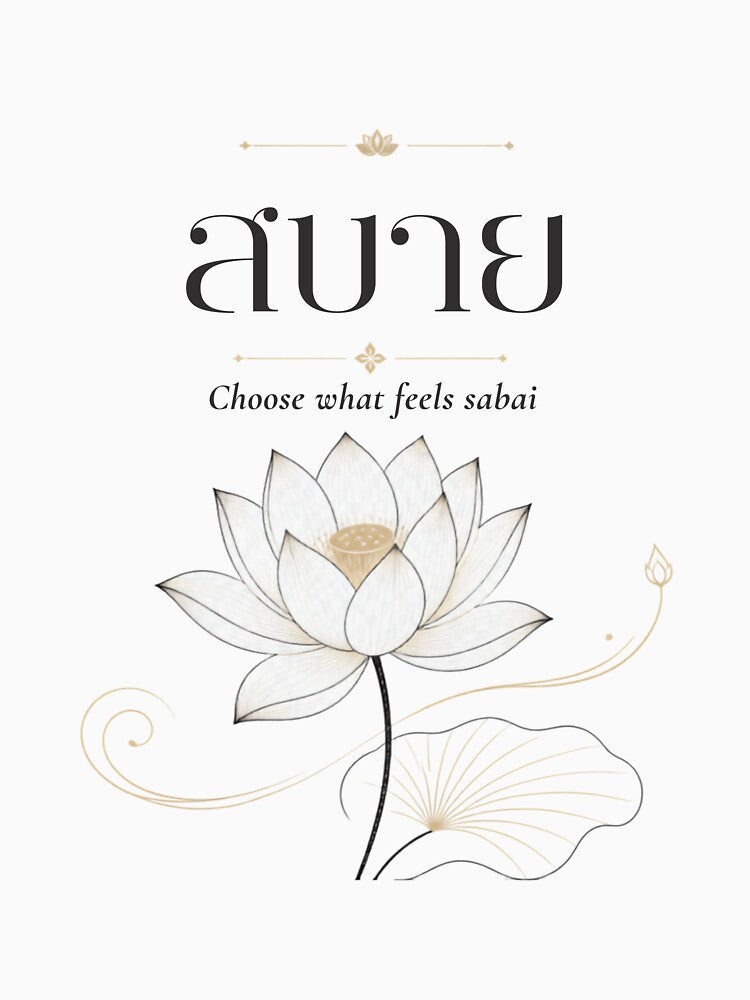 Sabai | Choose what feels sabai | Soft Thailand™ by CosmicQuietStudio