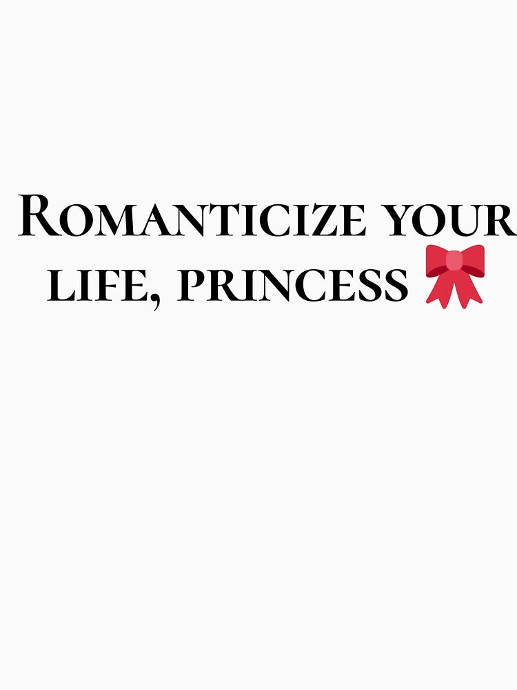 Romantize Your Life, Princess by femininedemands