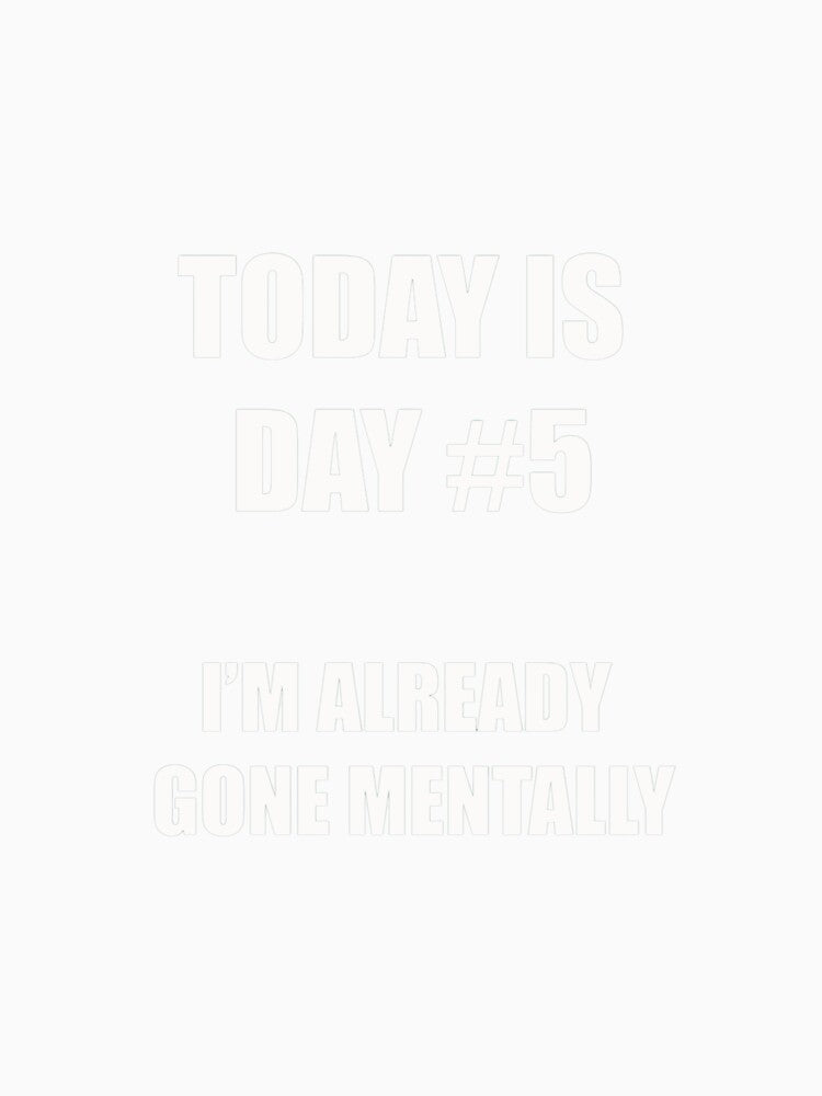 Funny Quitting Shirt – Day 5 – I’m Already Gone Mentally by SexyDigitalArt