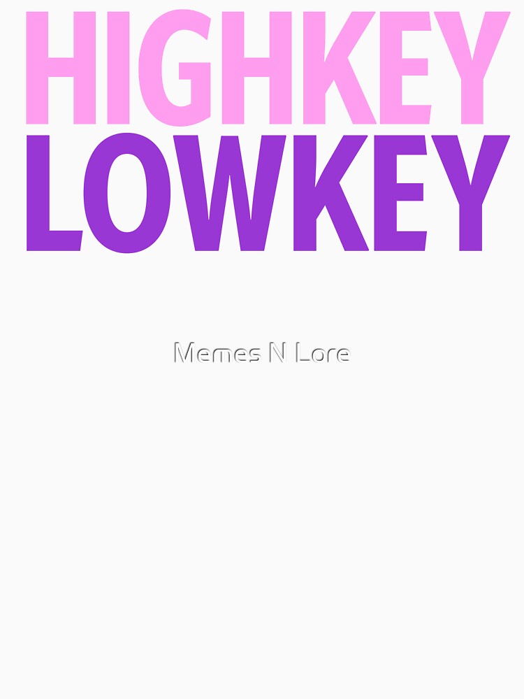 Highkey Lowkey in Pink and Violet by Memes N Lore