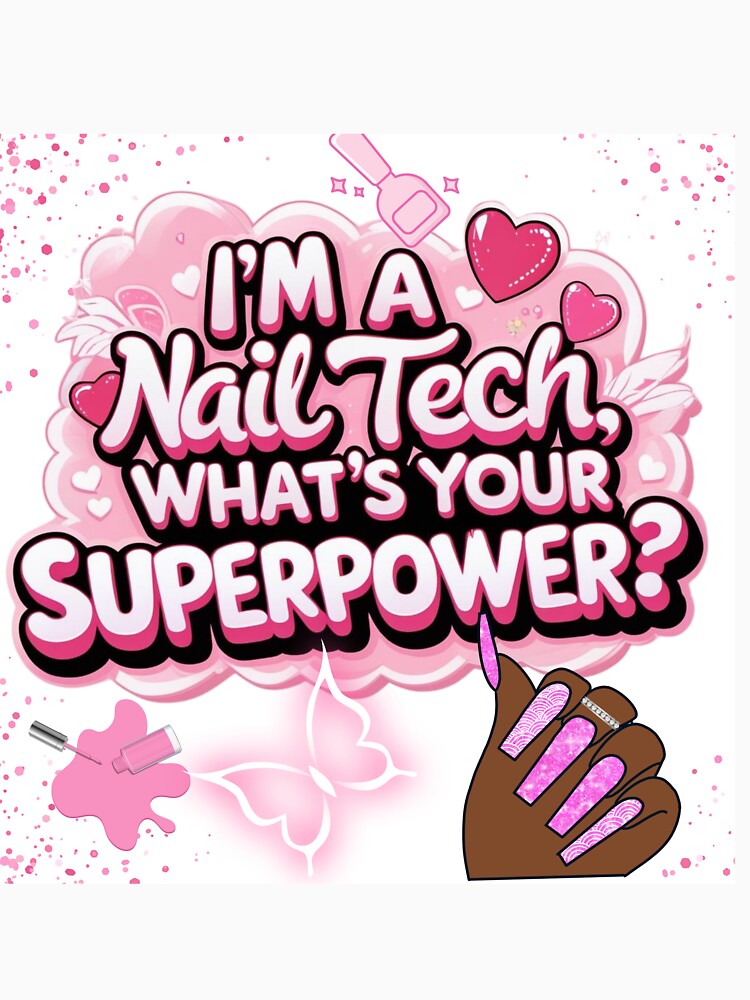 Nail Tech.  I do nails what's your superpower. by Lisaarts