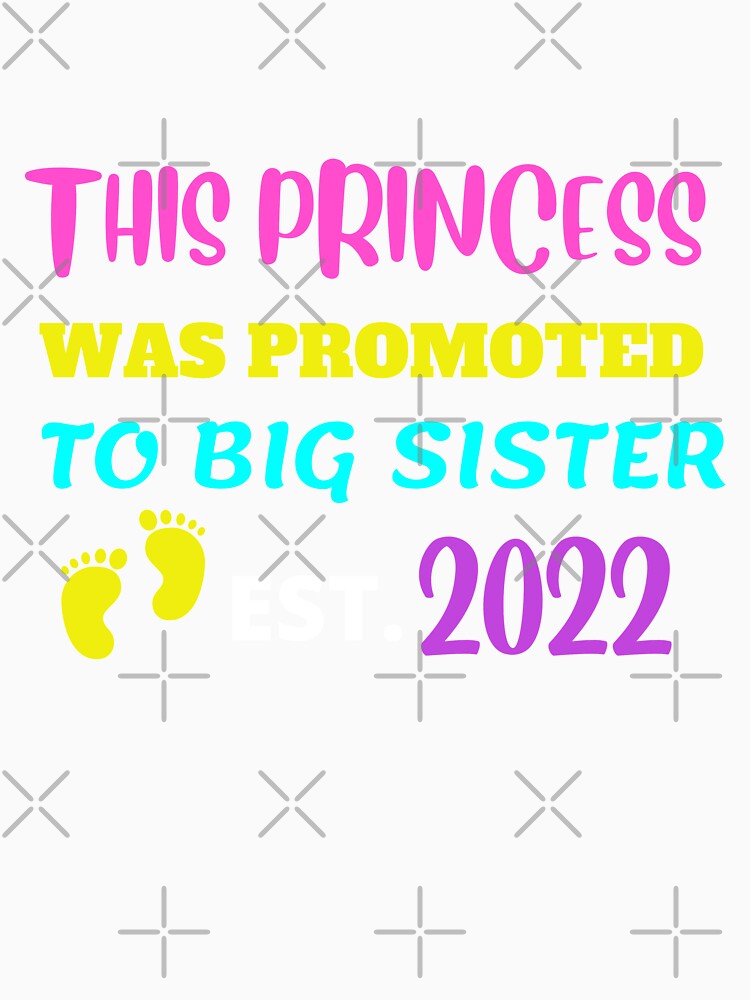 This Princess Was Promoted to Big Sister est. 2022 by Yazztees