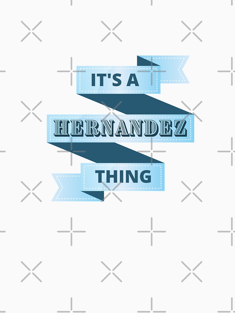 Its A Hernandez Thing Surname Design by Gramsta
