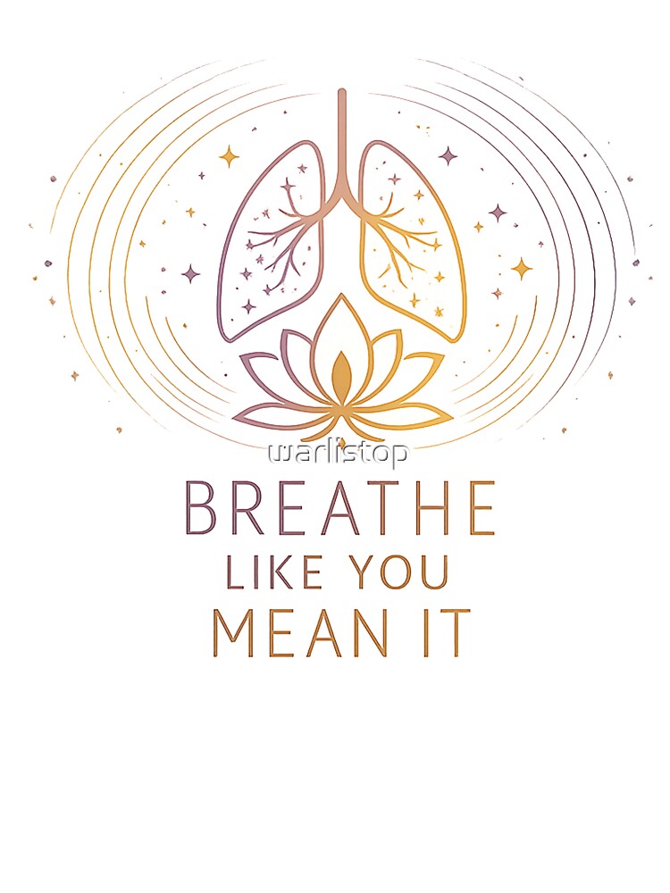 Breathe Like You Mean It – Mindful Breathing Lotus Design by warlistop