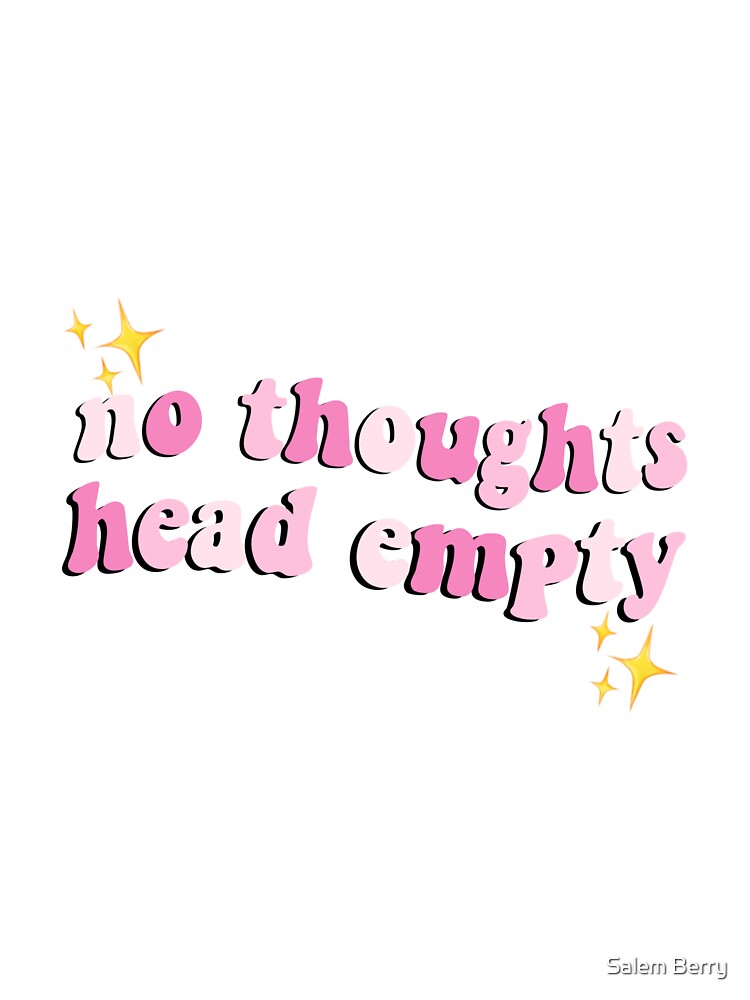 no thoughts, head empty by meattzar