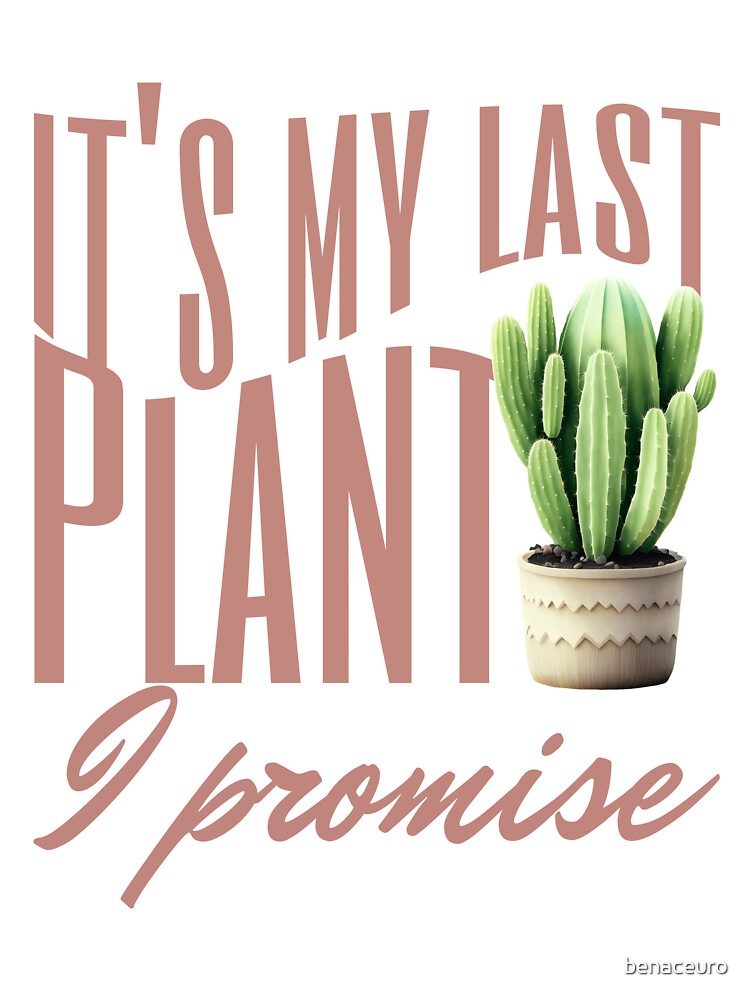 It's My Last Plant I Promise – Funny Saying by Azrou shop