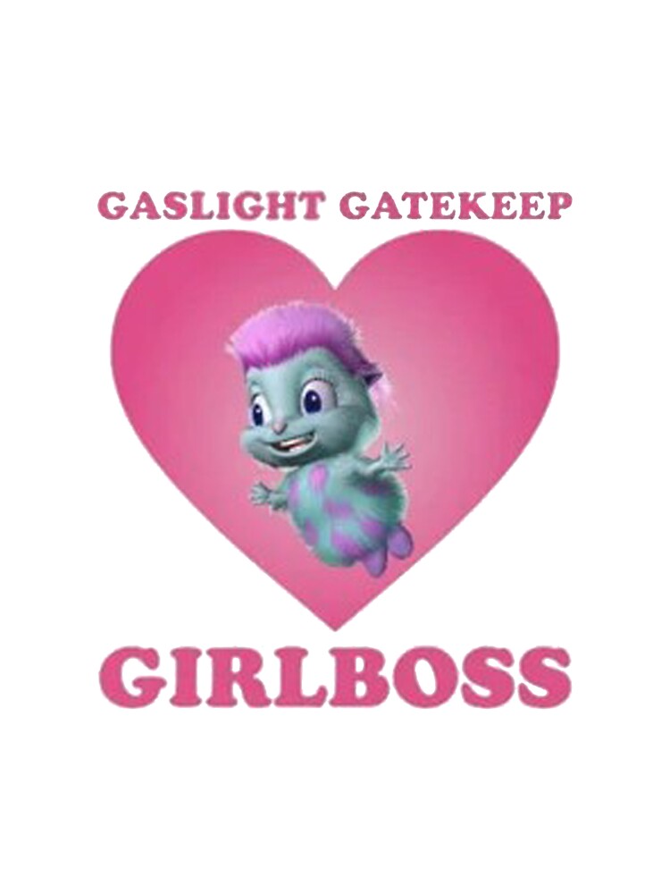 Gaslight Gatekeep Girlboss Bibble's Beliefs by riantiwright