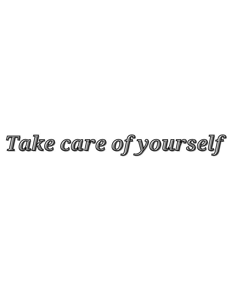 Take Care of Yourself, Self Care deign by ChiWellness Shop