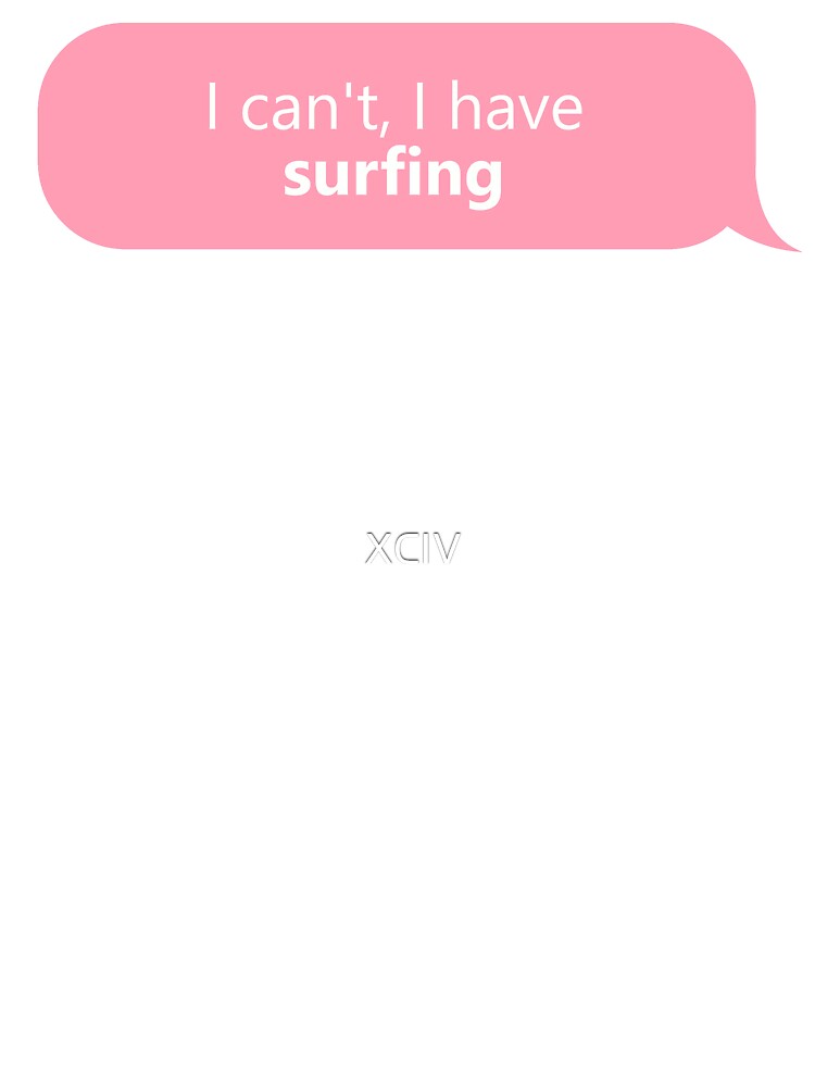 I have Surfing in Pink by XCIV