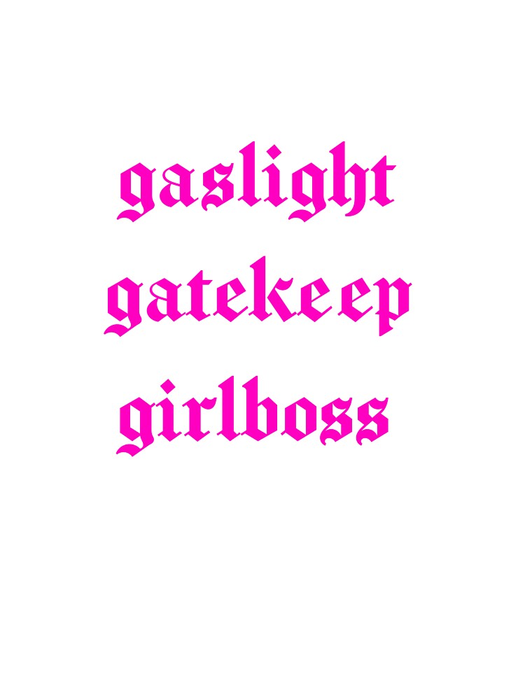 gaslight gatekeep girlboss pink by ferbal
