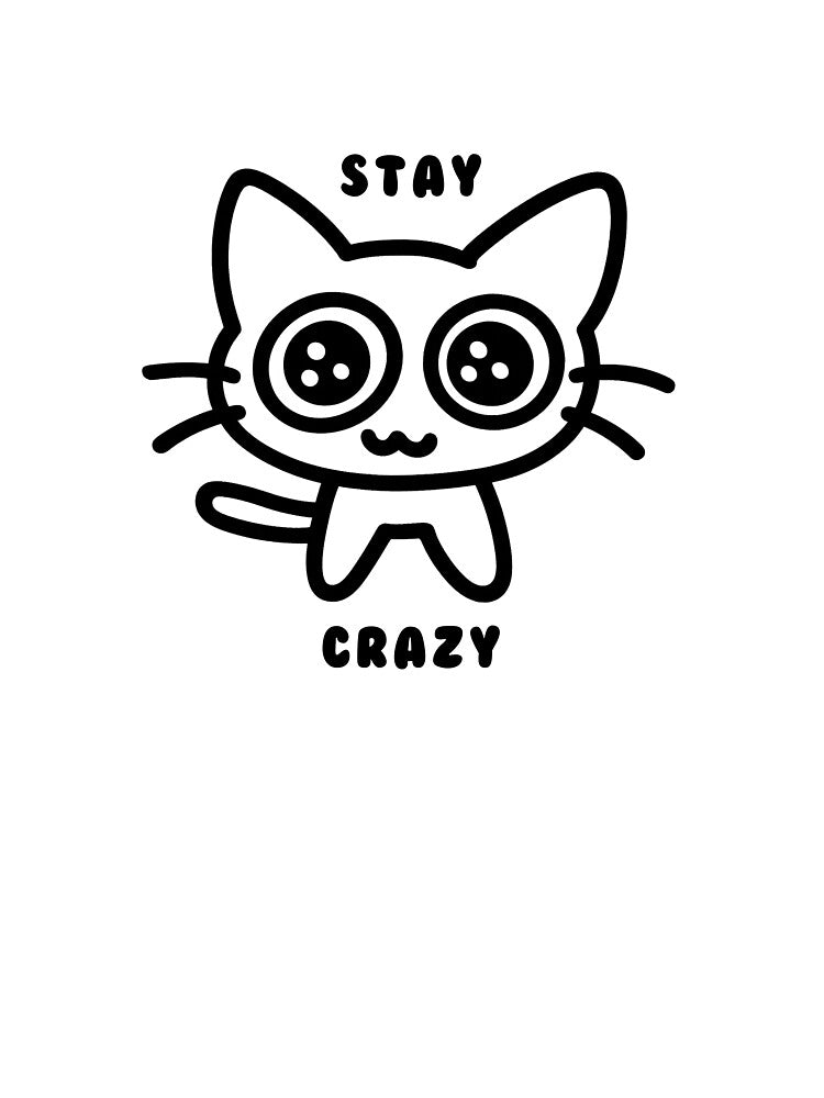 Stay Crazy Cat by Fullspace