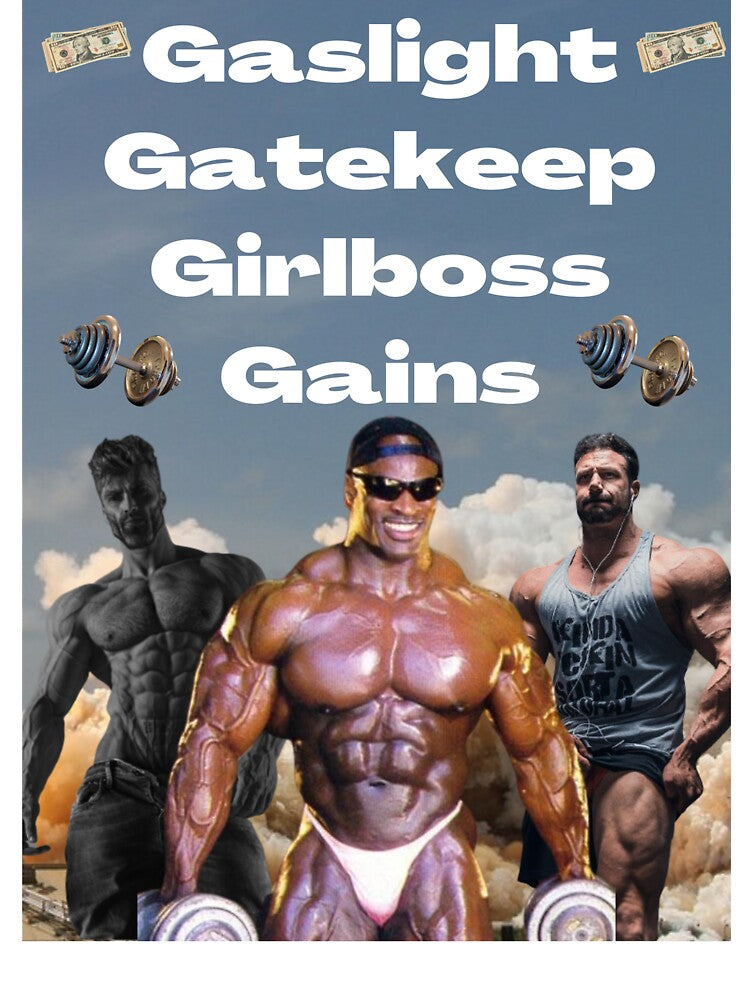 Gaslight, gatekeep, girlboss, gains by joshemf