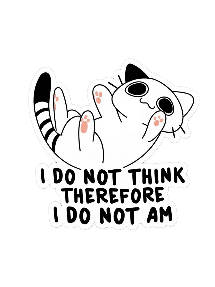 I Do Not Think Therefore I Do Not Am Funny Cat by JossDesign15