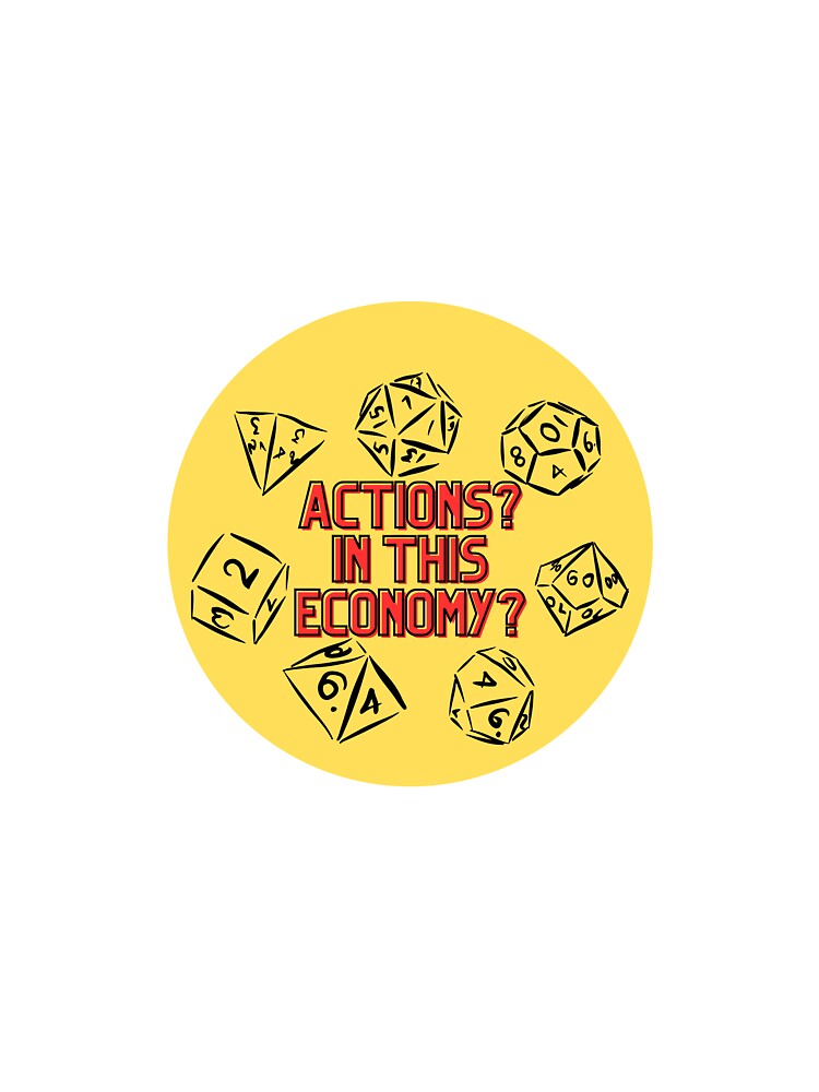 Actions? In This Economy? dnd sticker by cryptiddice