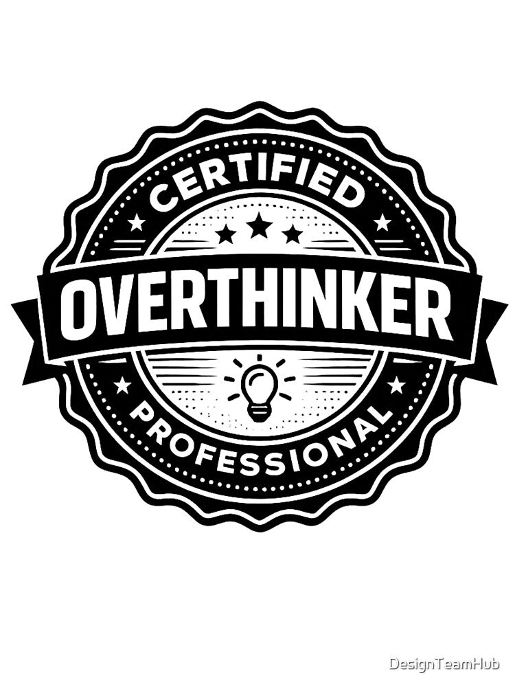 Certified Professional Overthinker – Funny Anxiety Shirt by DesignTeamHub