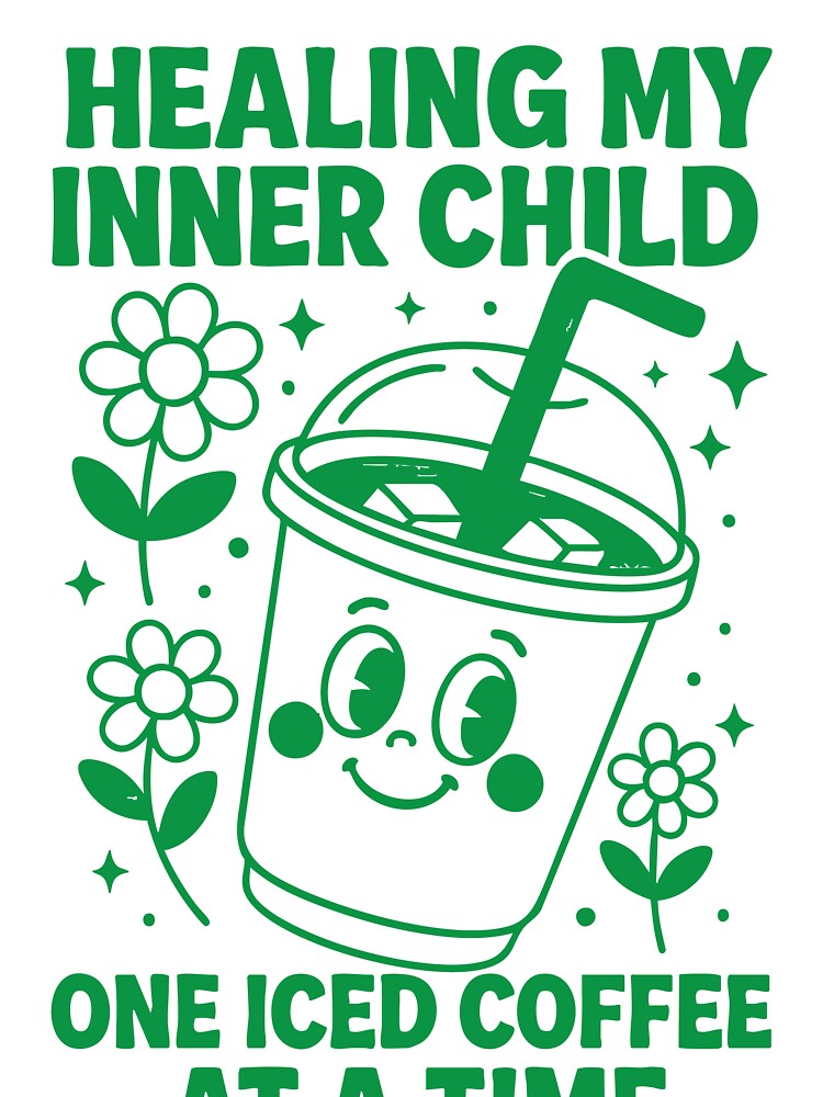 Healing My Inner Child One Iced Coffee at a Time | Green | Cute Vector Drawing | Illustration | Pop Art | Quotes by LulaLinhDesigns