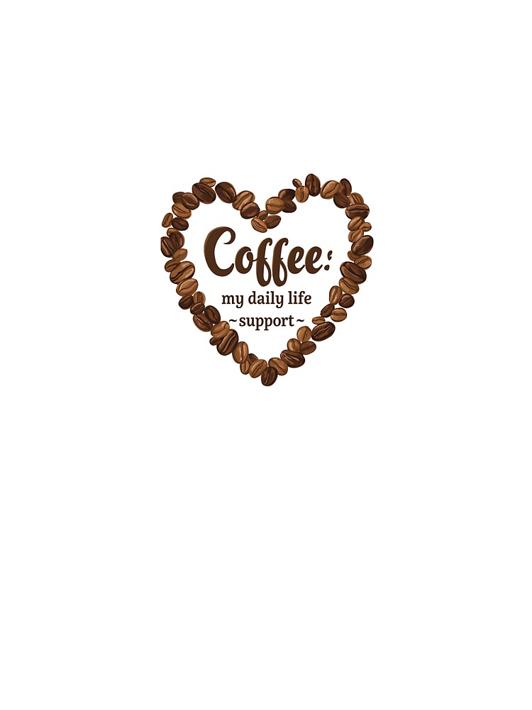 Coffee: Daily Life Support. by LegacyWave