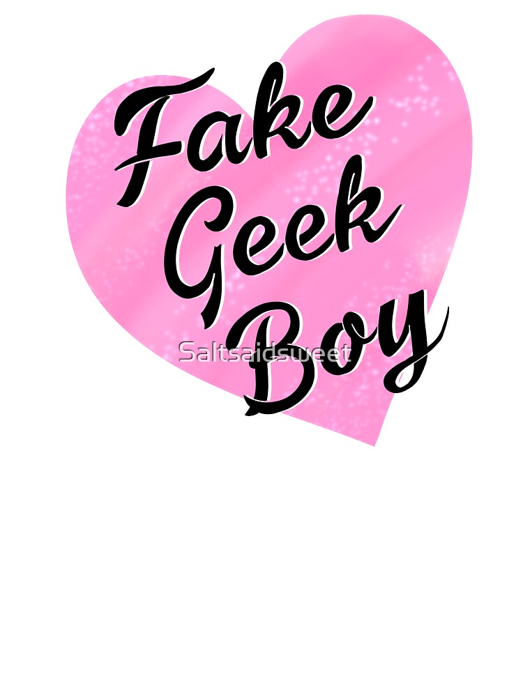 Fake Geek Boy by Saltsaidsweet