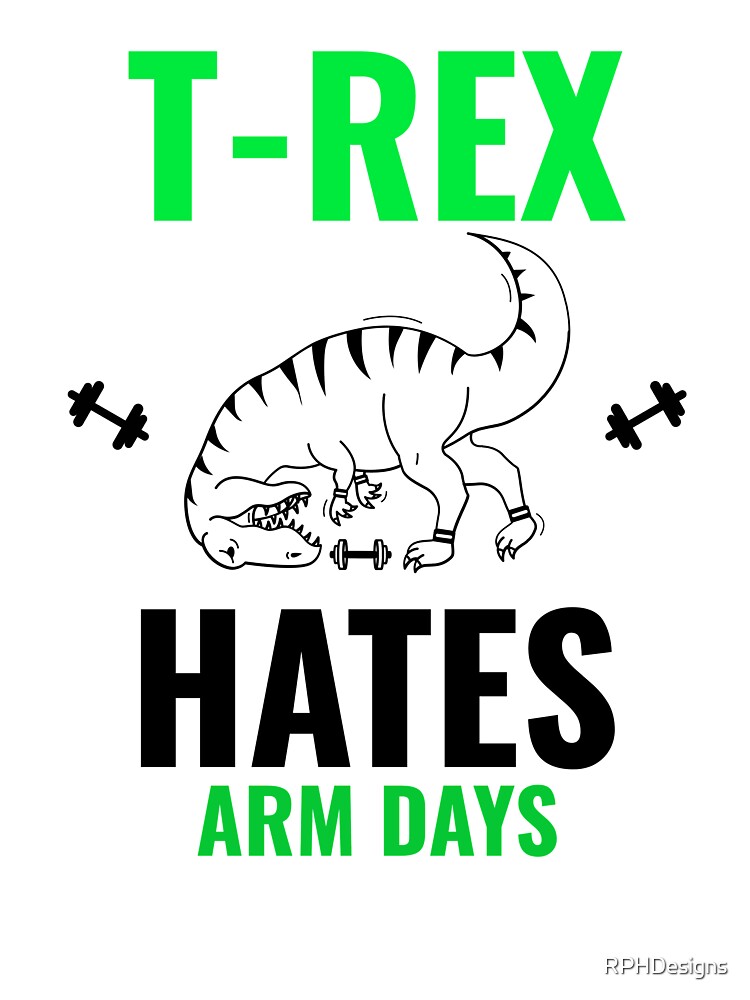 Kopie von  t-rex hates Arm days by RPHDesigns
