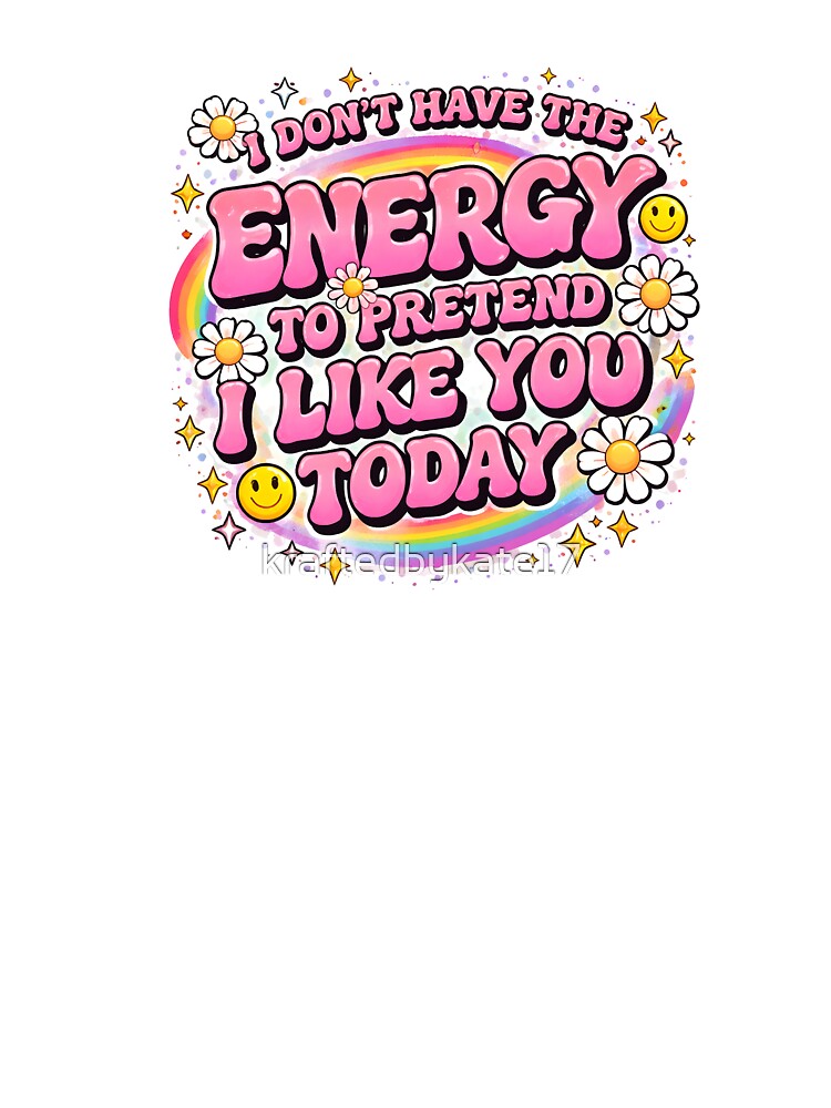 No Energy To Deal by kraftedbykate17
