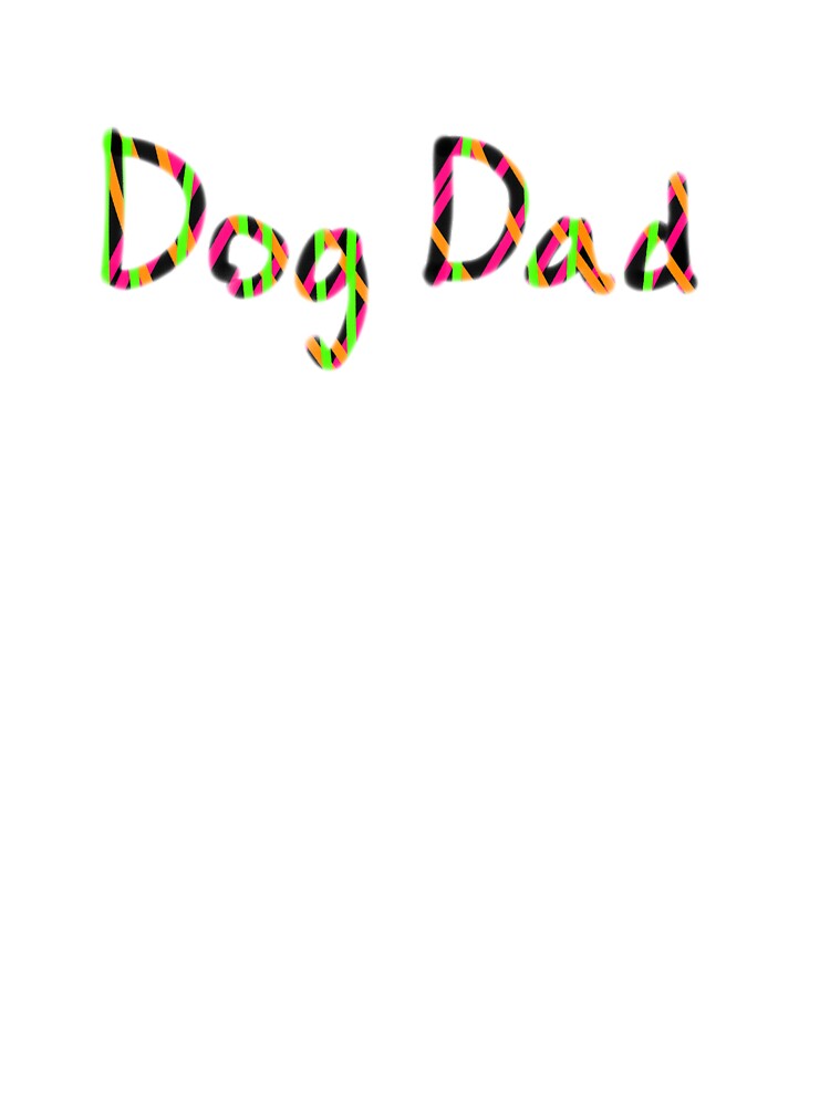Dog Dad by Mr.T