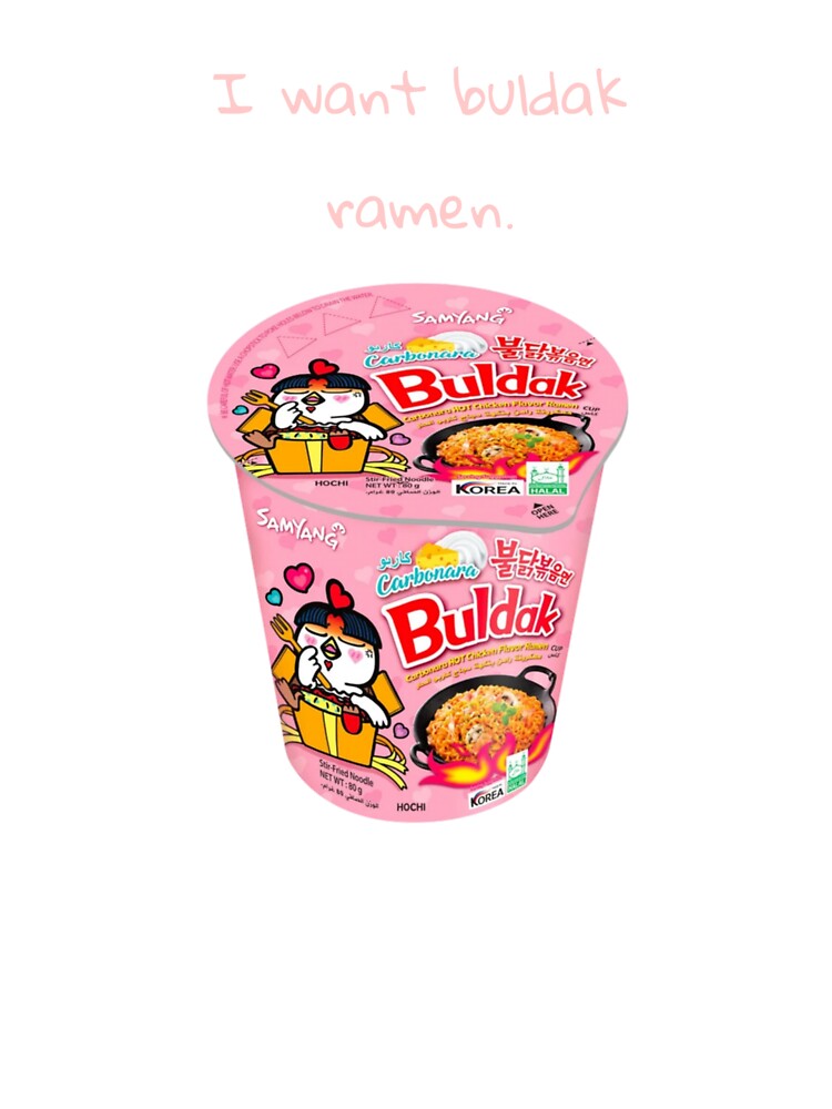 I want buldak ramen. by Lexi DesignZ