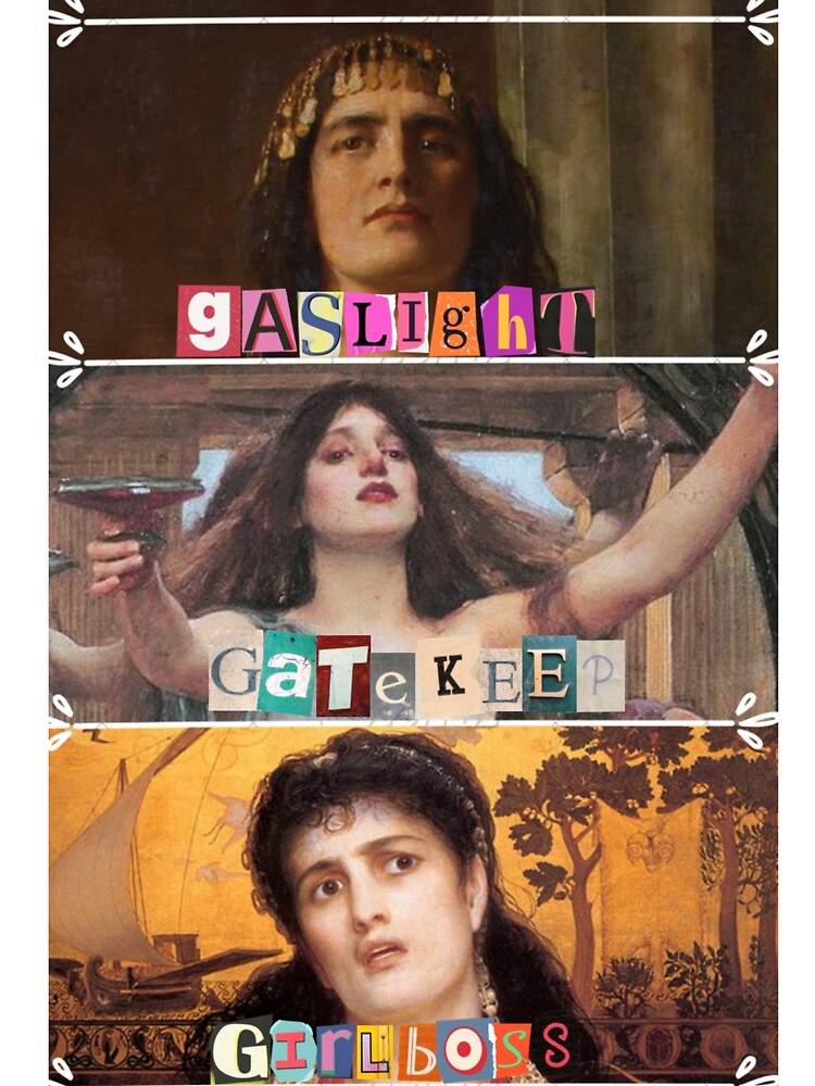 Gaslight, Gatekeep, Girlboss Mythological Women by classicassandra