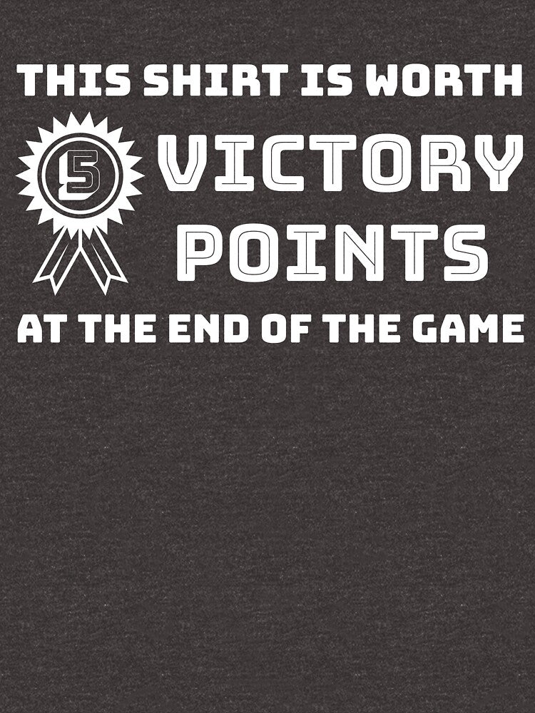 This Shirt is Worth 5 Victory Points at the End of the Game - White by nerdyboardgamer