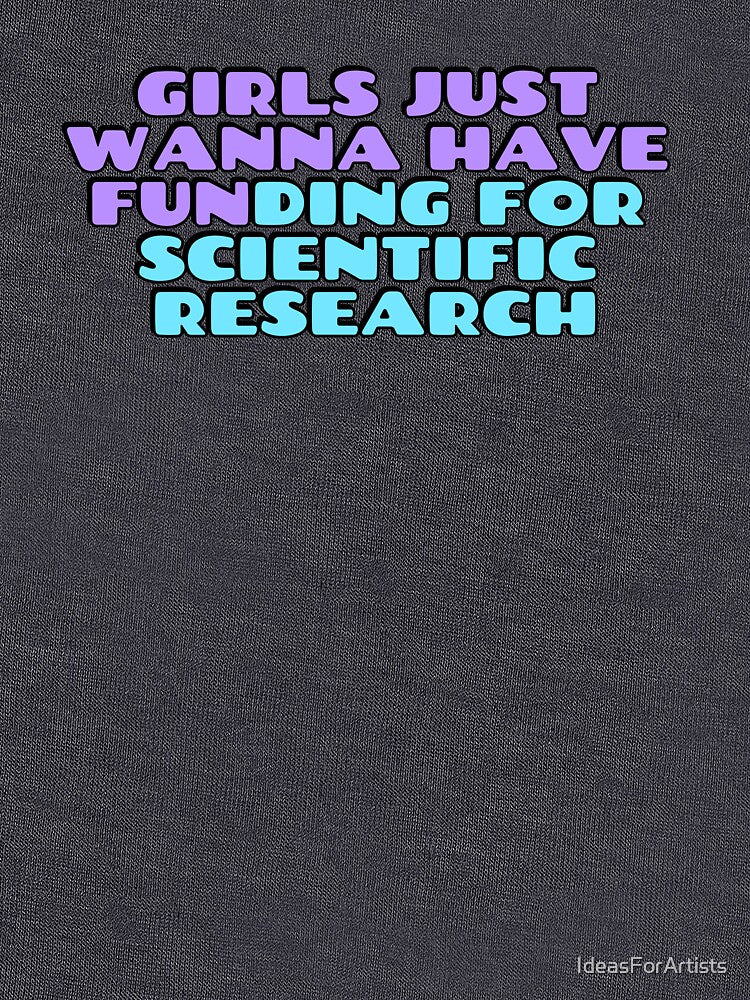 Girls just wanna have funding for scientific research by Inspirationmotivation