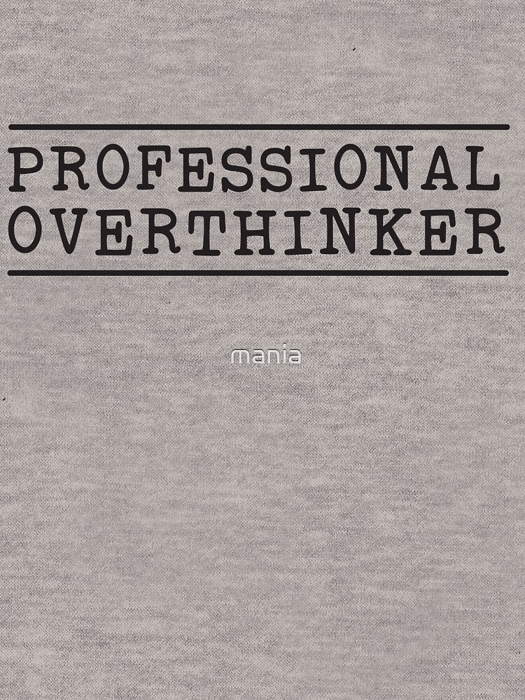 Professional Overthinker by mania