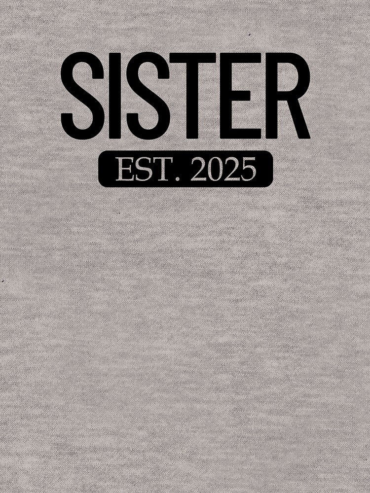 Sister Est. 2025 New Sister 2025 Girls Sister Gear by DynamicDesign