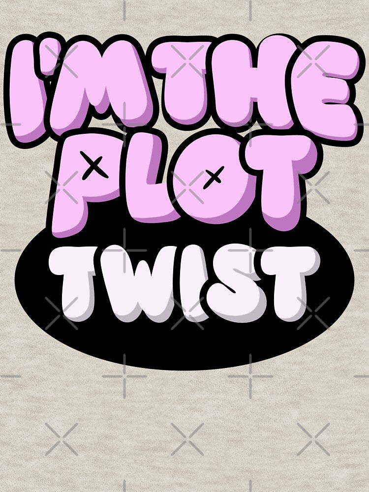 I'm The Plot Twist - Aesthetic Sarcastic by JavaGraph