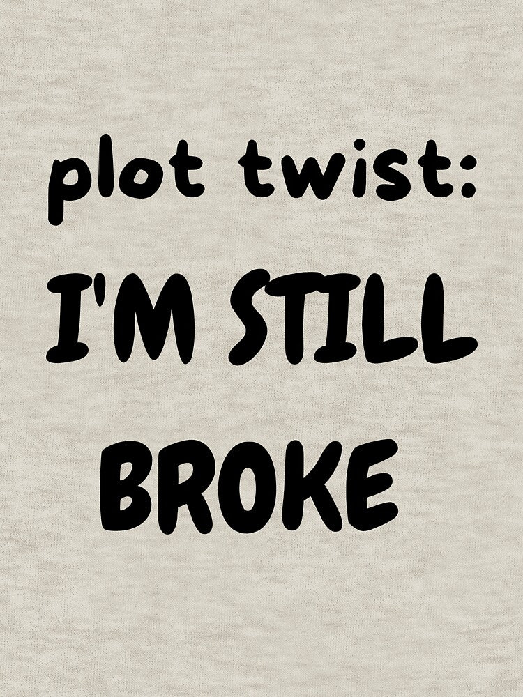 Plot Twist: I'm Still Broke by THE LOST