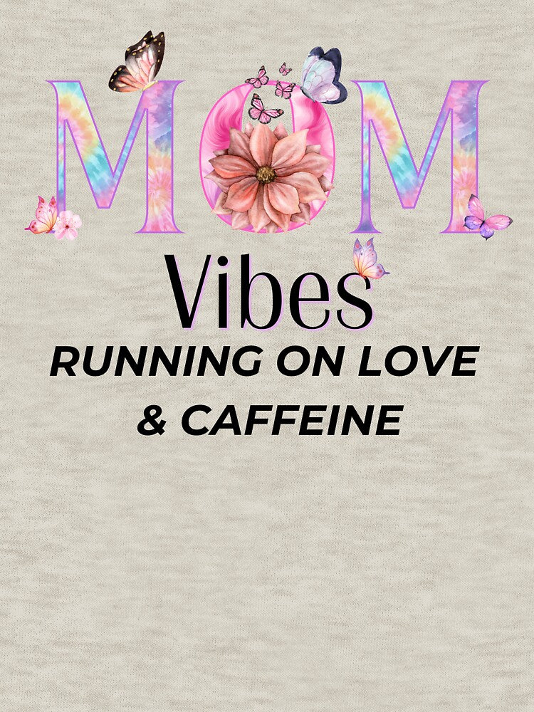 Mom Vibes Running on Love & Caffeine Cute Mom Design by lielie99