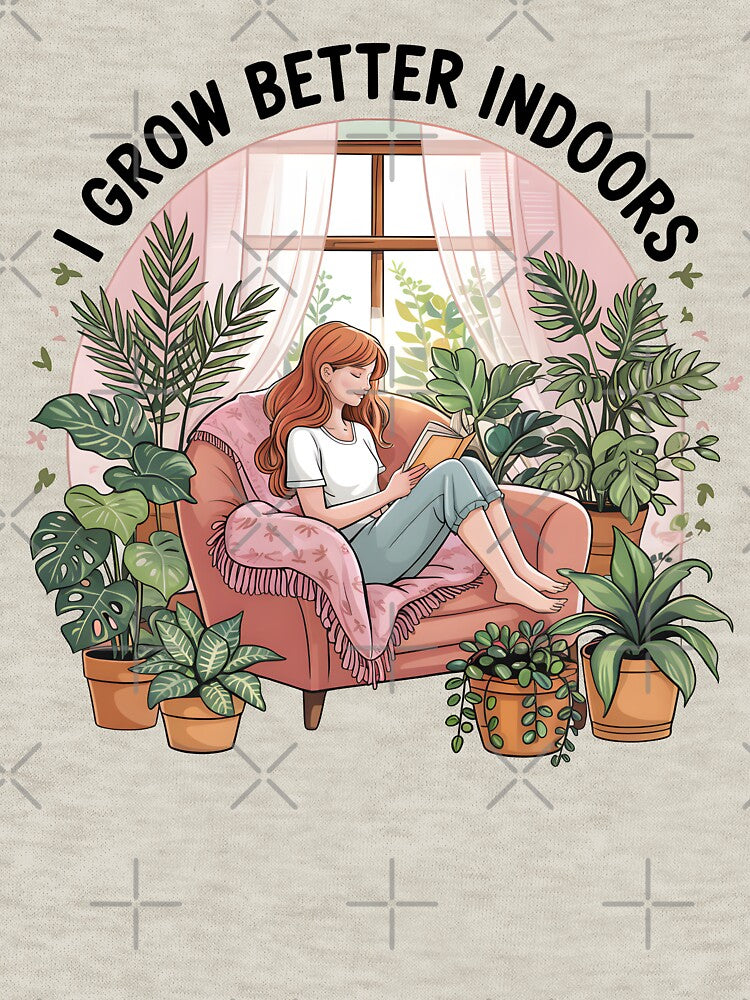I Grow Better Indoors by Jollys-ArtShop