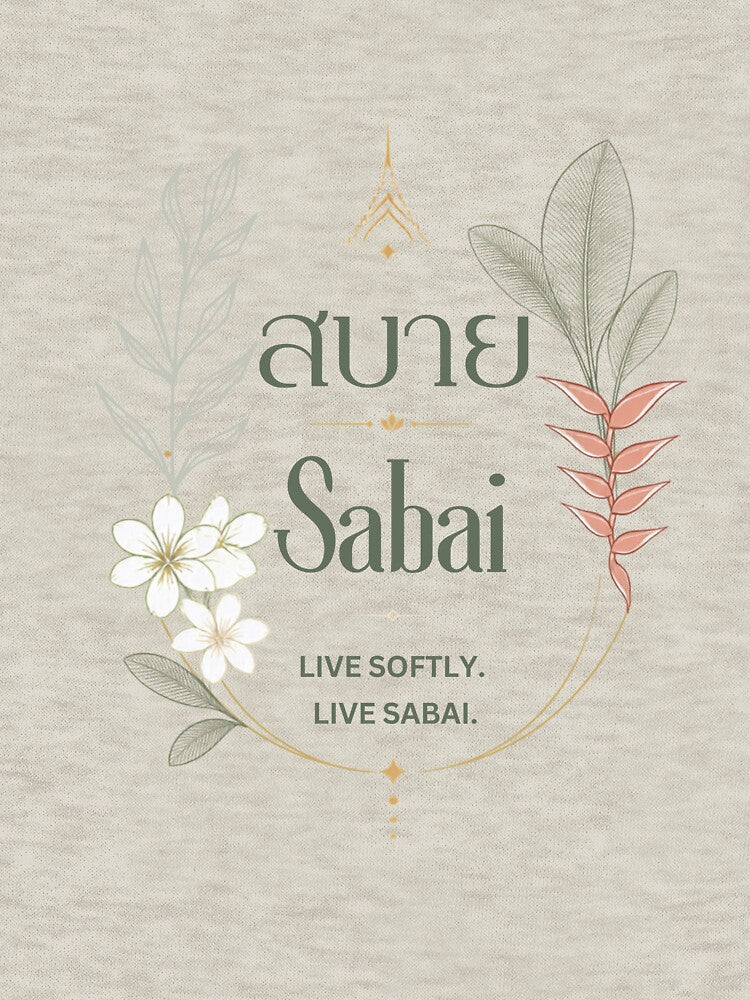 Sabai | Live softly. Live sabai. | Soft Thailand™ by CosmicQuietStudio