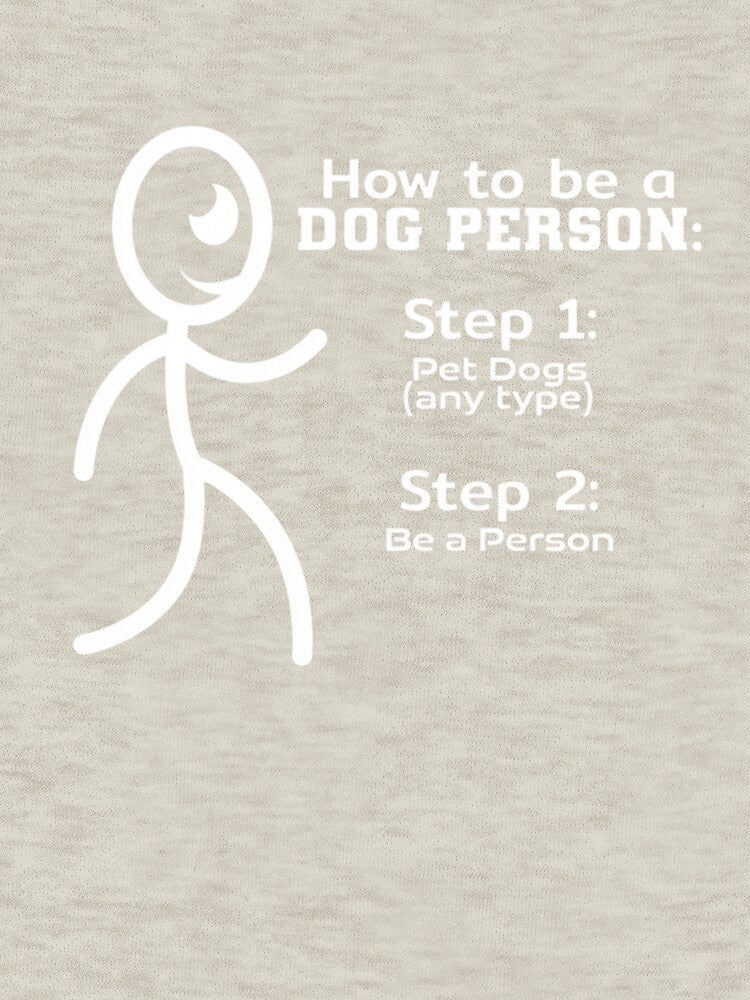 How To Be A Dog Person: Step 1: Pet Dogs (Any Type) Step 2: Be A Person Dog Lover Pet Owner by Bouufarte
