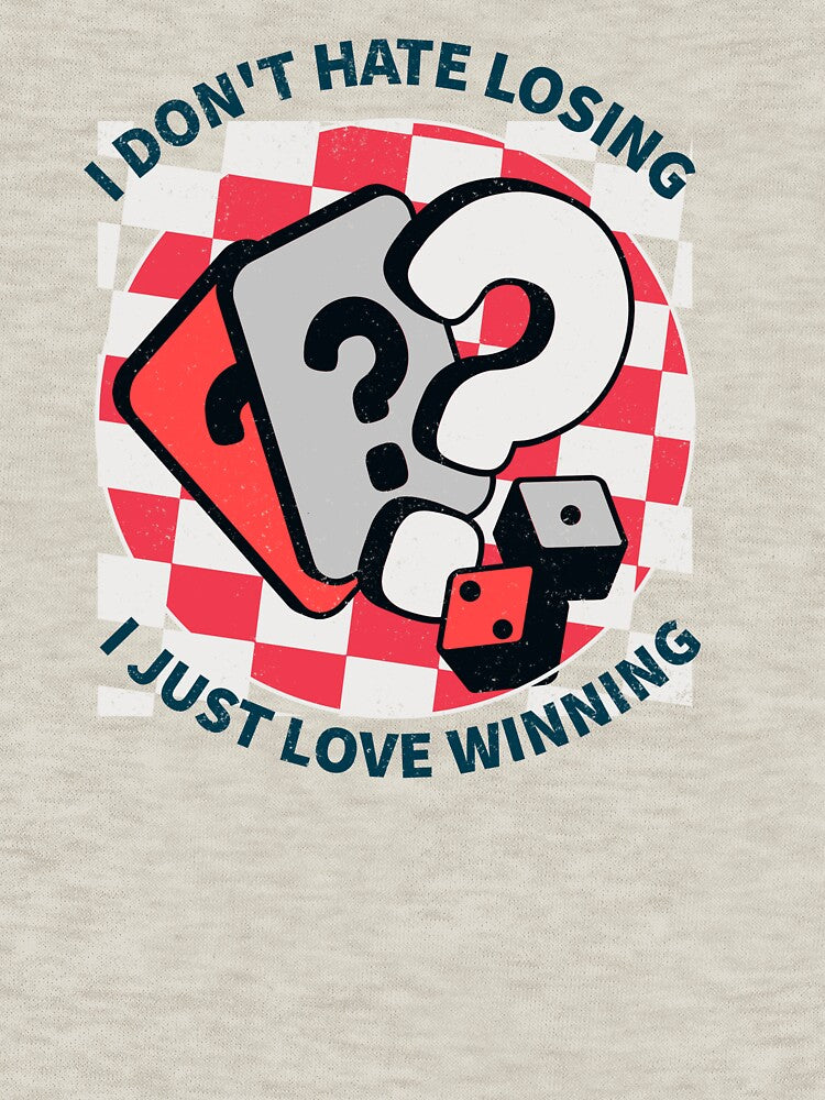 I Don't Hate Losing, I Just Love Winning,  Board Game by HoppingCreation