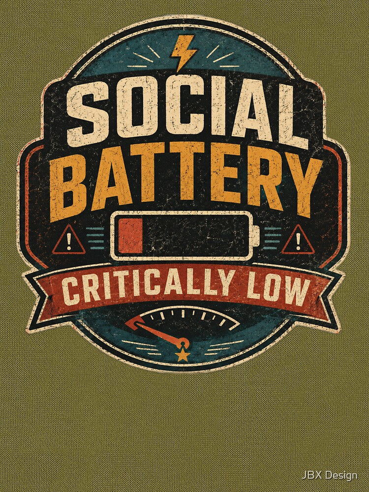 Social Battery Critically Low by JBX Design
