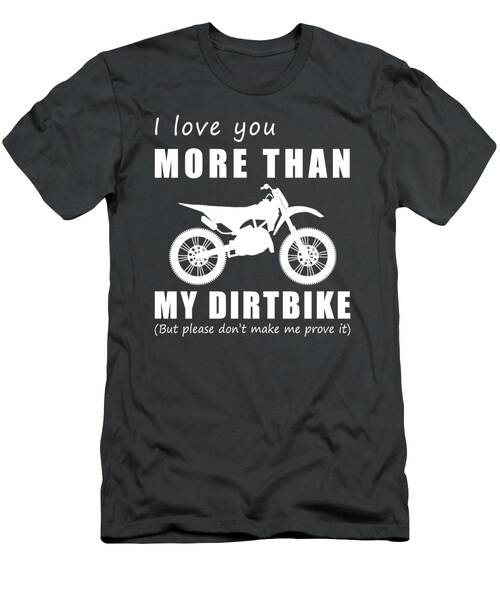 Rev Up The Love  I Love You More Than Dirtbike Funny Tee T-Shirt