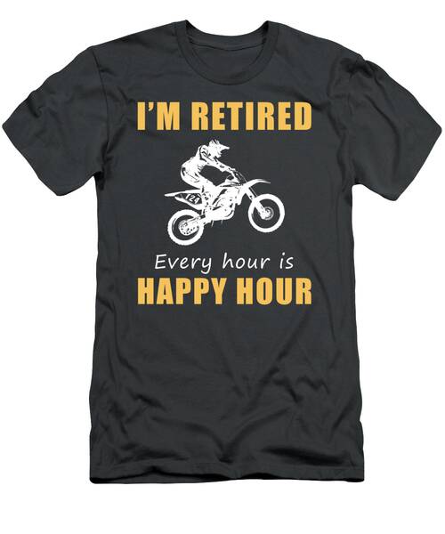 Ride Into Retirement Fun In Style Happy Hour Dirtbike Tee  Limited Edition T-Shirt
